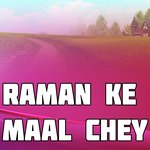 Raman Ke Maal Chey