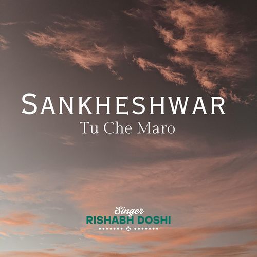 Sankheshwar Tu Che Maro