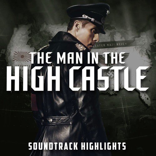 Soundtrack Highlights (From the Man in the High Castle Season 1)