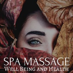 Spa Massage: Well Being and Health, Calming Soothing Music & Sounds for Wellness Center, Total Relaxation, Harmony