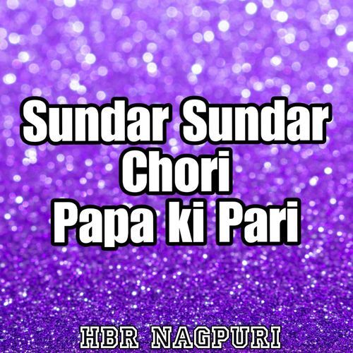 Sundar Sundar Chori Papa Ki Pari