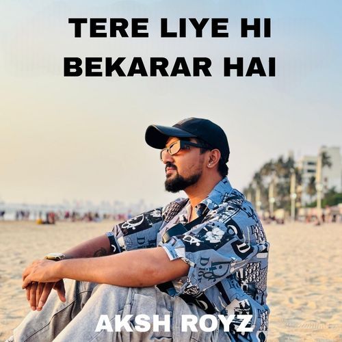 Tere Liye Hi Bekarar Hai