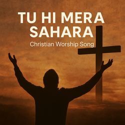 Tu Hi Mera Sahara