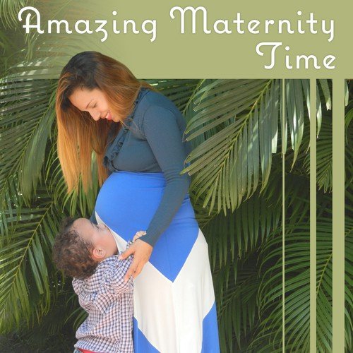 Amazing Maternity Time: Yoga for Pregnant Women, Soothing Music for Mom and Baby, Labor, Improving Breathing Techniques, Gave Birth