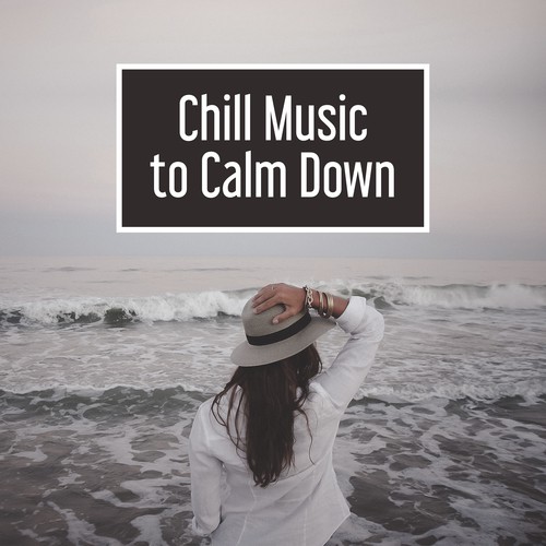 Chill Music To Calm Down Relaxing Sounds, Chill Out Vibes, Summer