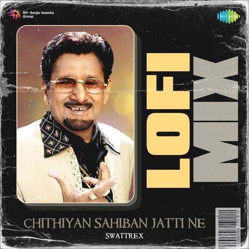 Chithiyan Sahiban Jatti Ne LoFi Mix