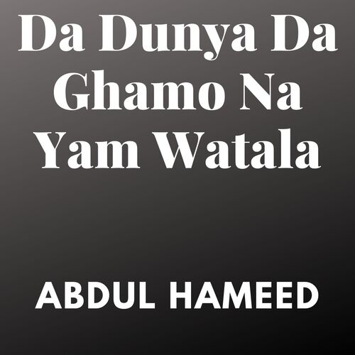 Da Dunya Da Ghamo Na Yam Watala