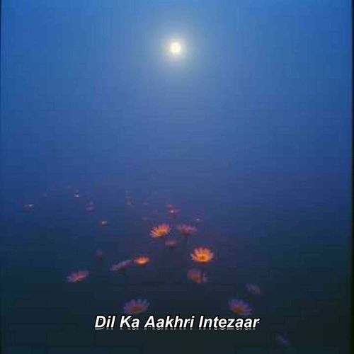 Dil Ka Aakhri Intezaar