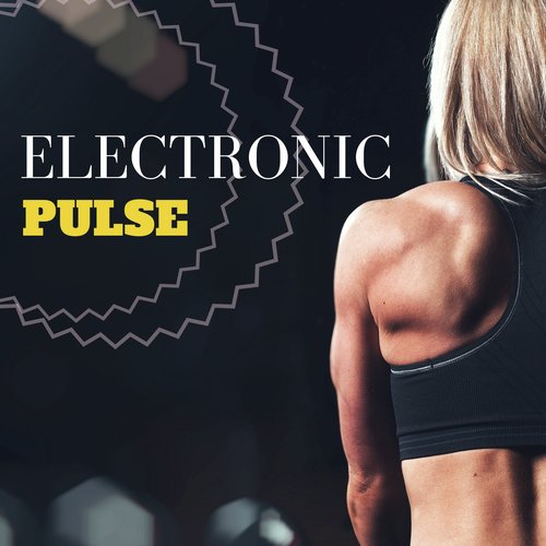 Electronic Pulse - Best Electronic Mix 2018 for Workout and Hard Training