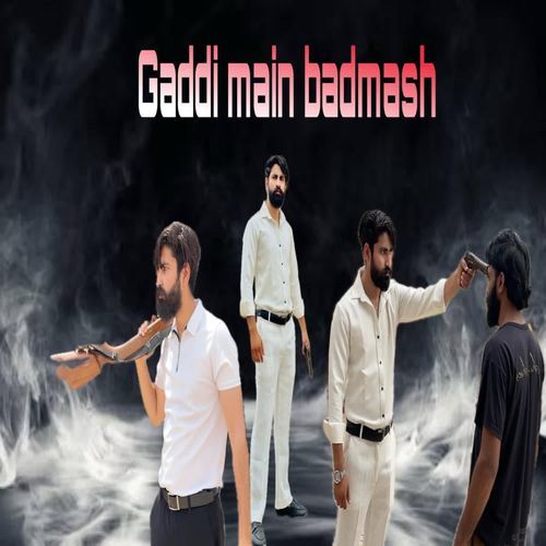 Gaddi Main Badmash