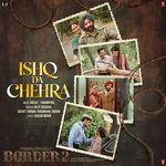 Ishq Da Chehra (From "BORDER 2")