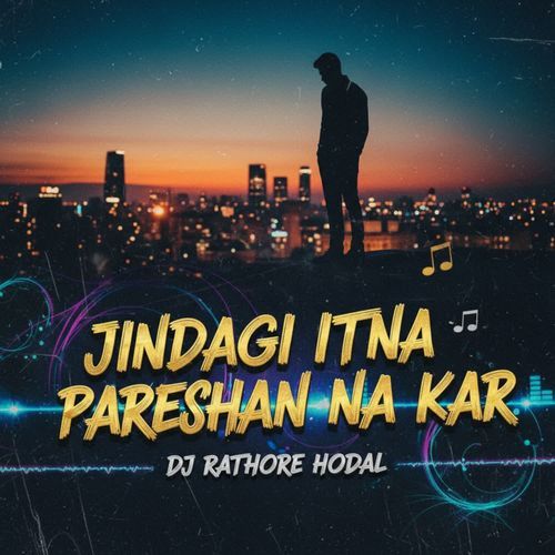 Jindagi Itna Pareshan Na Kar