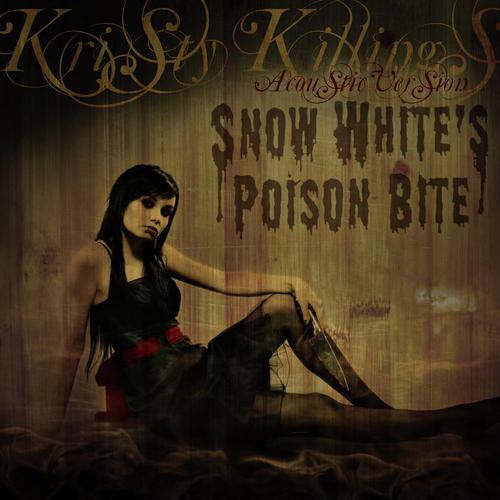 Kristy Killings Acoustic Version Lyrics Snow White S Poison