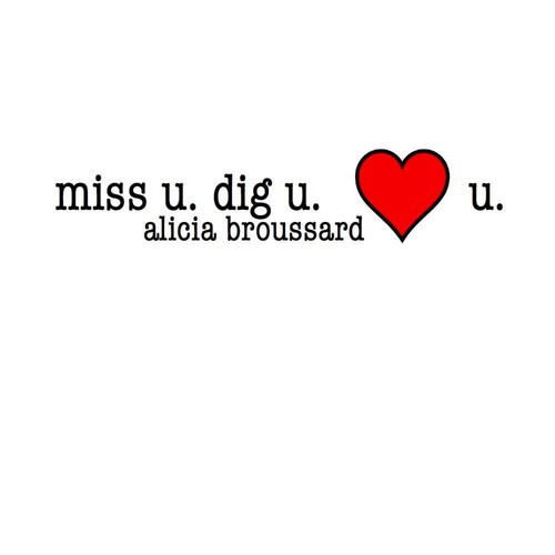 Miss U. Dig U. Love U.