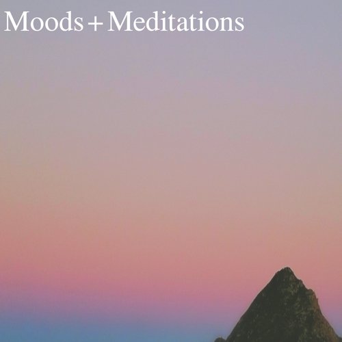 Moods + Meditations - EP