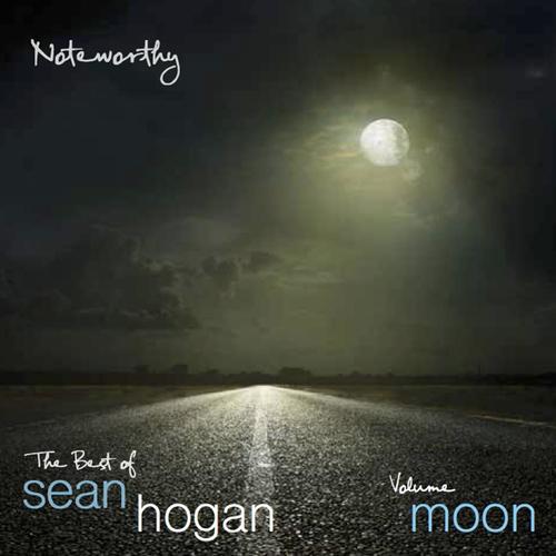 Noteworthy: The Best of Sean Hogan (Volume Moon)