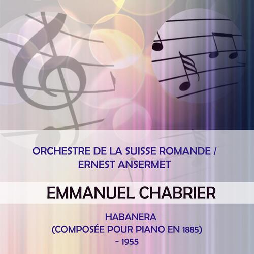 Orchestre De La Suisse Romande / Ernest Ansermet Play: Emmanuel Chabrier: Habanera (Composée Pour Piano En 1885) - 1955 [Live]