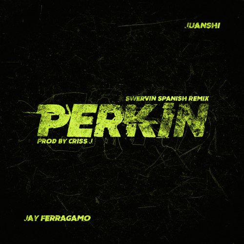 Perkin (feat. Jay Ferragamo) (Swervin Spanish Remix)_poster_image