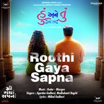 Roothi Gaya Sapna (From "Hu Ane Tu")