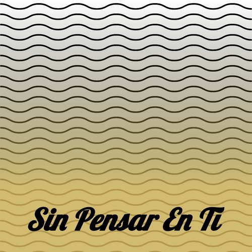 Sin Pensar En Ti