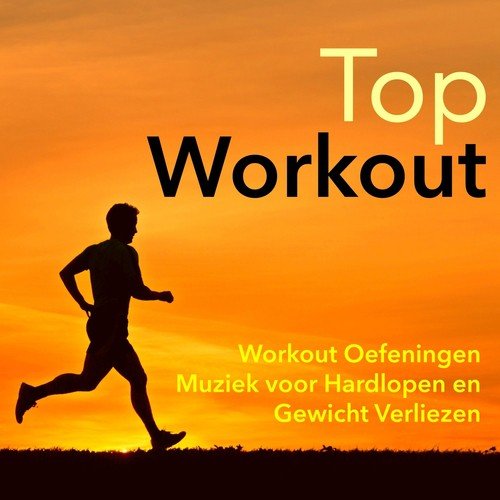 Top Workout - Workout Oefeningen Muziek voor Hardlopen en Gewicht Verliezen, Psychedelische, House & Rave Muziek voor Vet Verbranden_poster_image