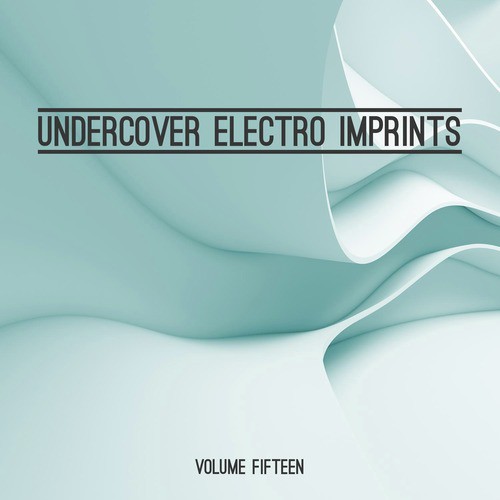 Undercover: Electro Imprints, Vol. 15
