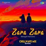 Zara Zara - Bengali Version (ChillWave Mix)