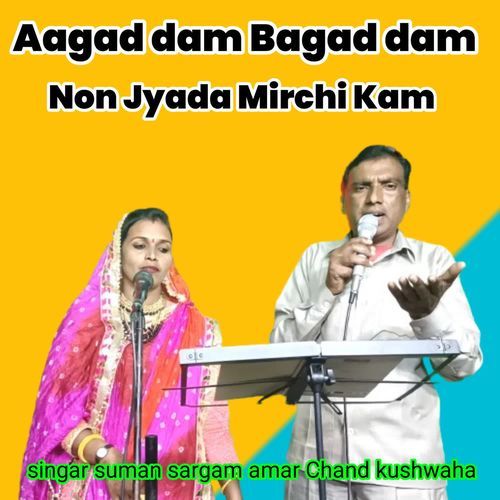 Aagad dam Bagad dam Non Jyada Mirchi Kam