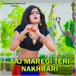 Aaj Maregi Teri Nakhrari-EhpZeCwJcFk