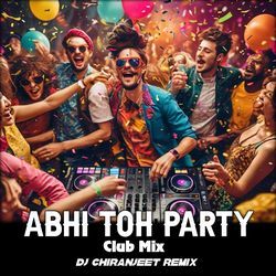 Abhi Toh Party - Club Mix (1)-EQolcgV8AkI