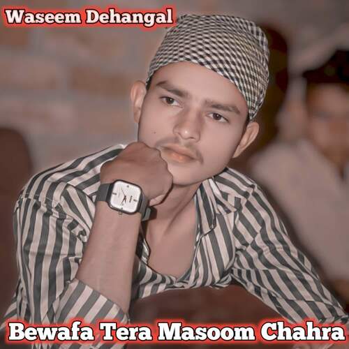 Bewafa Tera Masoom Chahra