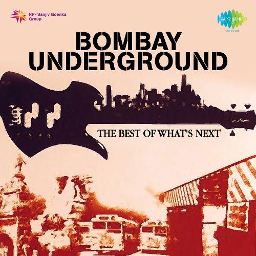 Bombay The Underground - The Best Of Whats Next