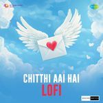 Chitthi Aai Hai - Lofi