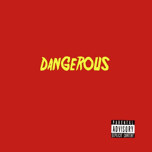 Dangerous