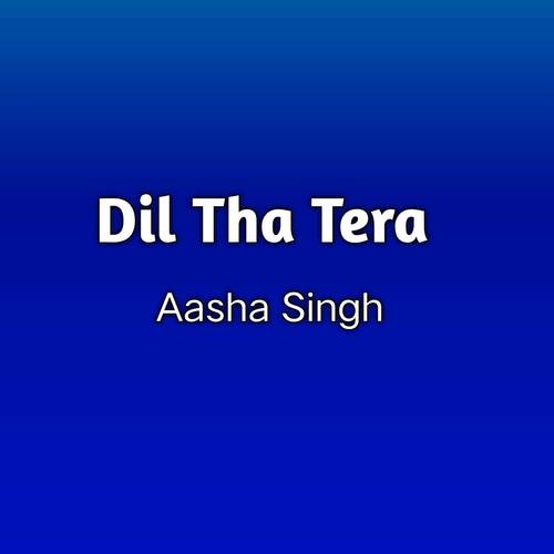 Dil Tha Tera