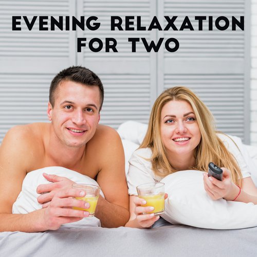 Evening Relaxation for Two - Gentle and Mesmerizing Collection of Jazz Piano Music for Couples, Long Conversations in Bed, Memories That Bring You Closer Together, Romantic Time