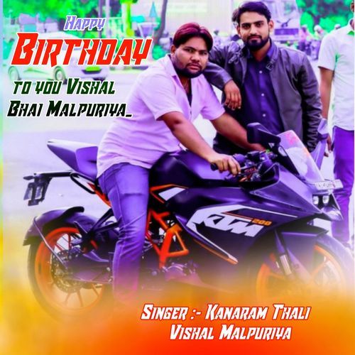 Happy Birthday to you Vishal Bhai Malpuriya