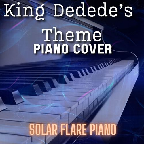 King Dedede's Theme| Piano Cover