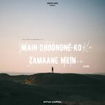 Main Dhoondne Ko Zamaane Mein Lofi