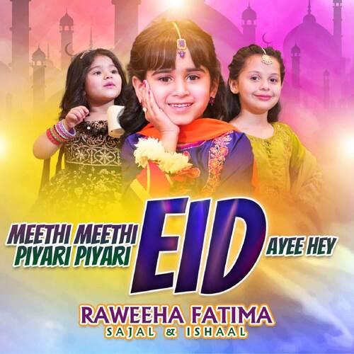 Meethi Meethi Piyari Piyari Eid Ayee Hey