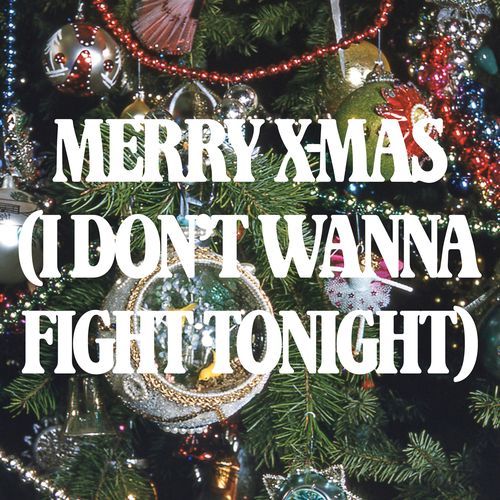 Merry X-mas (I Don't Wanna Fight Tonight)