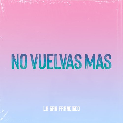 No Vuelvas Mas