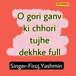 O Gori ganv ki chhori tujhe dekhke full