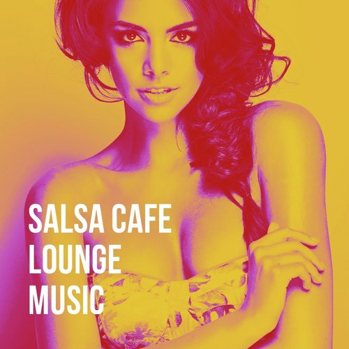 Salsa Cafe Lounge Music