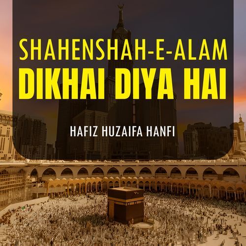 Shahenshah-e-Alam Dikhai Diya Hai