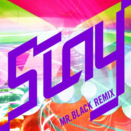 Stay (MR.BLACK Remix)