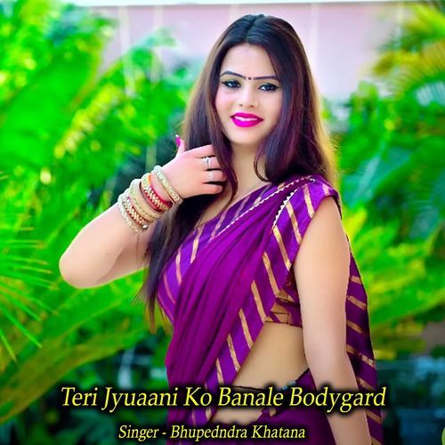 Teri Jyuaani Ko Banale Bodygard