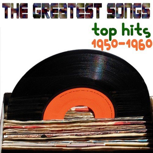 The Greatest Songs (1950 & 1960's Top Hits)