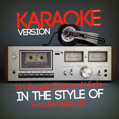 Un Angelo Disteso Al Sole (In the Style of Eros Ramazzotti) [Karaoke Version] - Single