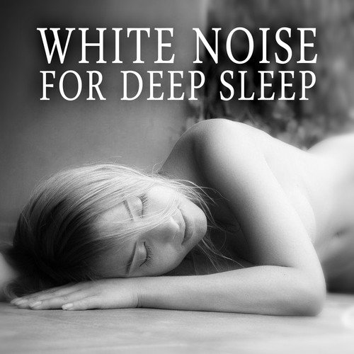 White Noise for Deep Sleep - Songs to Relax & Heal, Baby Massage, Sleep Piano Music, Natural White Noise